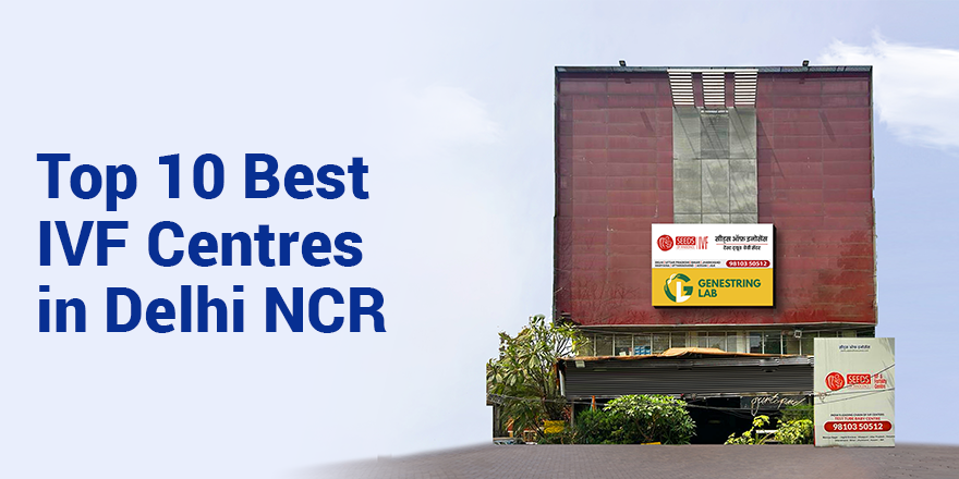 Top 10 Best IVF Centres in Delhi NCR